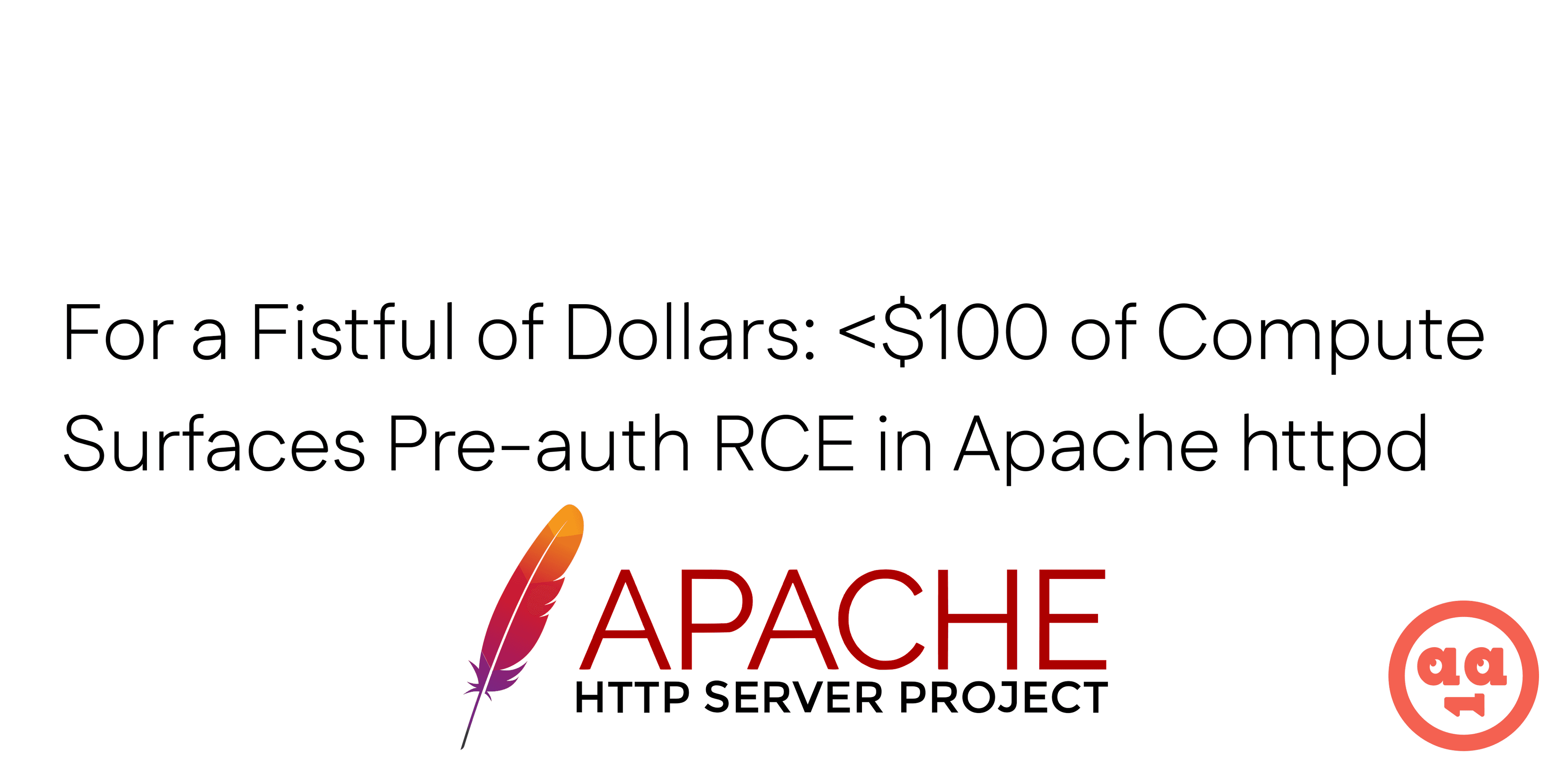 For a Fistful of Dollars: Less than $100 of Compute Surfaces Pre-auth RCE in Apache httpd